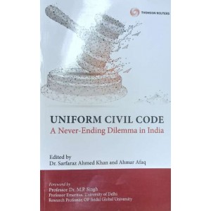 Thomson Reuters Uniform Civil Code: A Never-Ending Dilemma in India by Dr. Sarfaraz Ahmed Khan, Ahmar Afaq